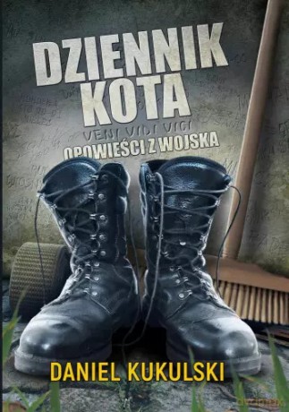 Dziennik Kota. Veni, vidi, vici. Opowieści z wojska. Daniel Kukulski - Daniel Kukulski [KSIĄŻKA]