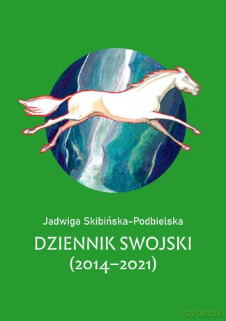Dziennik swojski (2014-2021) - Jadwiga Skibińska-Podbielska [KSIĄŻKA]