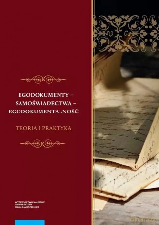Egodokumenty - samoświadectwa - egodokumentalność [KSIĄŻKA]