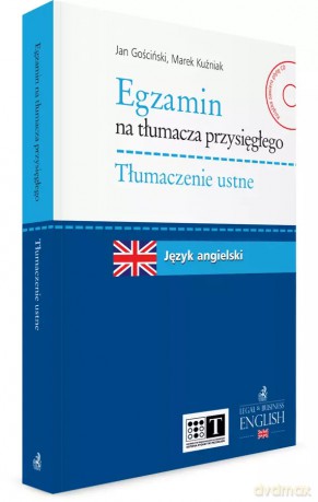 Egzamin na tłumacza przysięgłego. Tłumaczenie ustne. Język angielski - Jan Gościński, Marek Kuźniak [KSIĄŻKA]