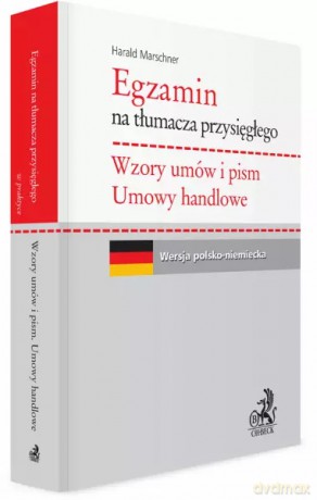 Egzamin na tłumacza przysięgłego. Wzory umów i pism. Umowy handlowe - Harald Marschner [KSIĄŻKA]