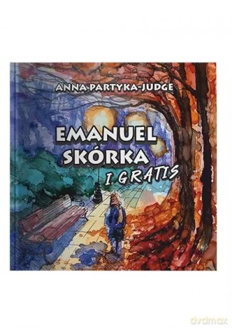 Emanuel Skórka i Gratis - Partyka-Judge Anna [KSIĄŻKA]