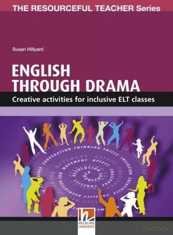 English through Drama. Creative Activities for inclusive ELT classes - Susan Hillyard [KSIĄŻKA]