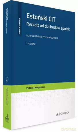 Estoński CIT. Ryczałt od dochodów spółek - Mateusz Oleksy, Przemysław Szot [KSIĄŻKA]