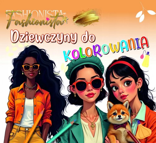 Fashionista. Dziewczyny do kolorowania [KSIĄŻKA]
