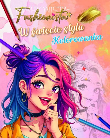 Fashionista. W świecie stylu. Kolorowanka [KSIĄŻKA]