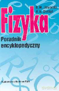 Fizyka Poradnik encyklopedyczny - Jaworski B.M, Dietłaf A.A. [KSIĄŻKA]