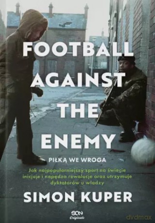 Football Against The Enemy - Simon Kuper [KSIĄŻKA]