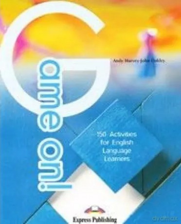 Game On! 150 Activities for English Language Learners - Andy Harvey, John Oakley [KSIĄŻKA]