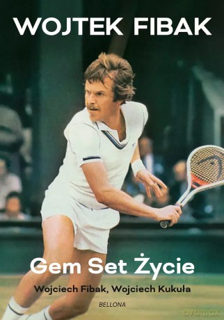 Gem, set, życie - Wojciech Fibak, Wojciech Kukuła [KSIĄŻKA]