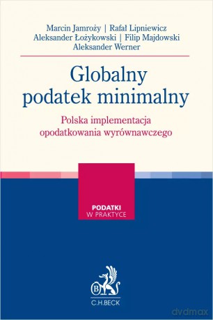 Globalny podatek minimalny. Polska implementacja opodatkowania wyrównawczego [KSIĄŻKA]