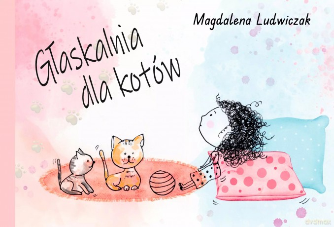 Głaskalnia dla kotów - Magdalena Ludwiczak [KSIĄŻKA]