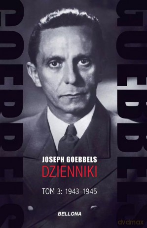Goebbels. Dzienniki. Tom 3: 1943-1945 - Joseph Goebbels [KSIĄŻKA]