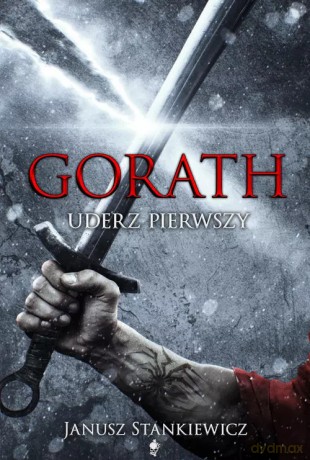 Gorath. Tom 1. Uderz pierwszy - Janusz Stankiewicz [KSIĄŻKA]