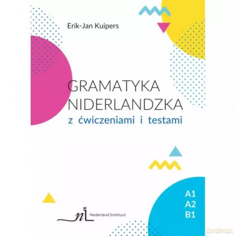 Gramatyka Niderlandzka z ćwiczeniami i testami - Kuipers Eric-Jan [KSIĄŻKA]