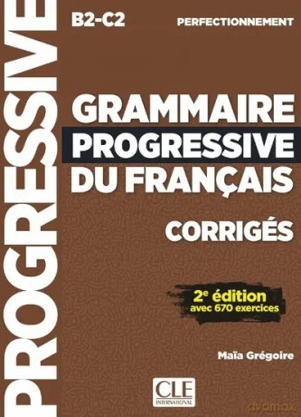 Grammaire progressive du francais B2/C2 ROZWIAZANIA avec 670 exercices niveau perfectionnement - GREGOIRE MAIA [KSIĄŻKA]