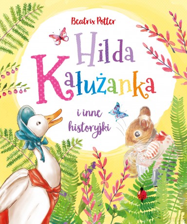 Hilda Kałużanka i inne historyjki - Beatrix Potter [KSIĄŻKA]