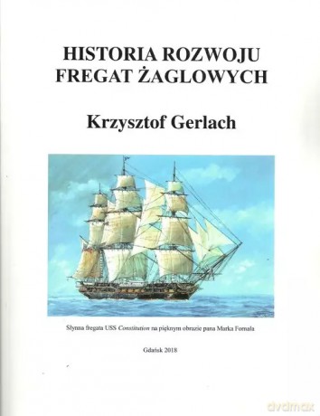 Historia rozwoju fregat żaglowych - Gerlach Krzysztof [KSIĄŻKA]