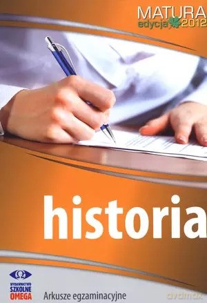 Historia. Matura 2012. Arkusze egzaminacyjne [KSIĄŻKA]