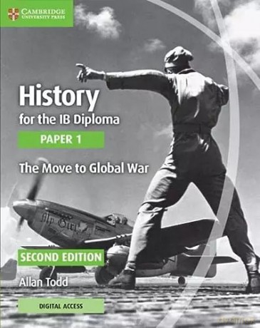 History for the IB Diploma. Paper 1. The Move to Global War. With Digital Access (2 Years) - Allan Todd [KSIĄŻKA]