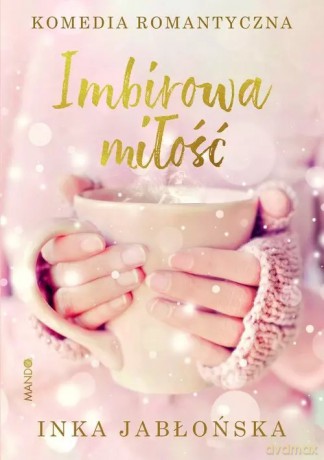 Imbirowa miłość - Inka Jabłońska [KSIĄŻKA]