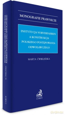 Instytucja Vorverfahren a konstrukcja polskiego postępowania odwoławczego - Marta Ćwiklińska [KSIĄŻKA]