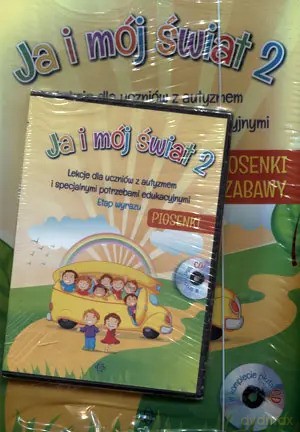 Ja i mój świat 2. Lekcje dla uczniów z autyzmem i specjalnymi potrzebami edukacyjnymi Etap wyrazu. Piosenki i zabawy [KSIĄŻKA]
