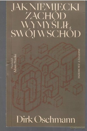 Jak niemiecki Zachód wymyślił swój Wschód - Dirk Oschmann [KSIĄŻKA]