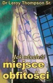 Jak odnaleźć miejsce obfitości - Dr Leroy Thompson [KSIĄŻKA]