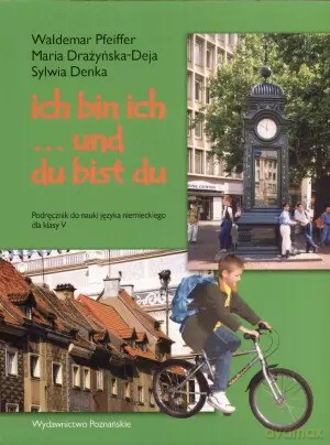 Język niemiecki. Ich bin ich. Szkoła podstawowa klasa 5. Podręcznik - Maria Drażyńska - Deja, Sylwia Denka, Waldemar Pfeiffer [KSIĄŻKA]