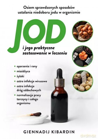 Jod i jego praktyczne zasosowanie w leczeniu - Kibardin Giennadij [KSIĄŻKA]