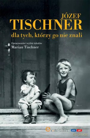 Józef Tischner dla tych, którzy go nie znali - Tischner Marian [KSIĄŻKA]