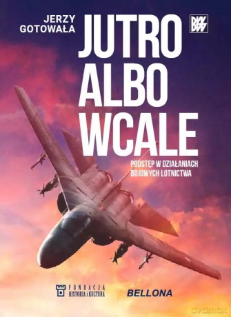 Jutro albo wcale - Jerzy Gotowała [KSIĄŻKA]