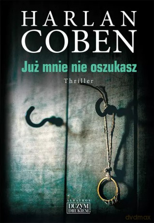 Już mnie nie oszukasz - Harlan Coben [KSIĄŻKA]