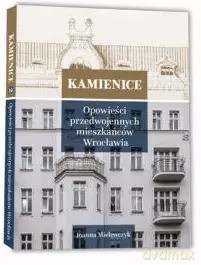 Kamienice. Opowieści przedwojennych mieszkańców Wrocławia. Tom 2 - Joanna Mielewczyk [KSIĄŻKA]