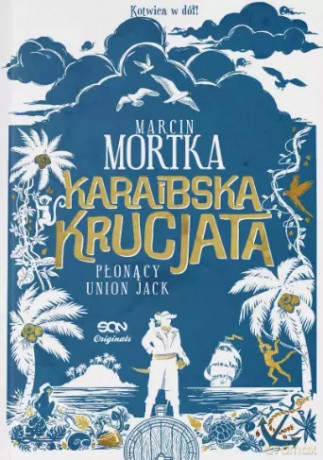 Karaibska krucjata. Płonący Union Jack - Marcin Mortka [KSIĄŻKA]