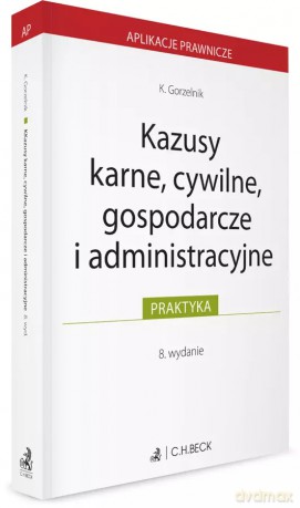 Kazusy karne, cywilne, gospodarcze i administracyjne - Kamil Gorzelnik [KSIĄŻKA]