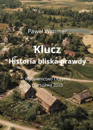 Klucz Historia bliska prawdy - Paweł Wimmer [KSIĄŻKA]