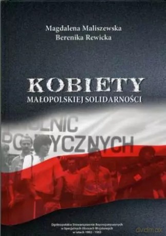 Kobiety Małopolskiej Solidarności - Magdalena Maliszewska, Berenika Rewicka [KSIĄŻKA]