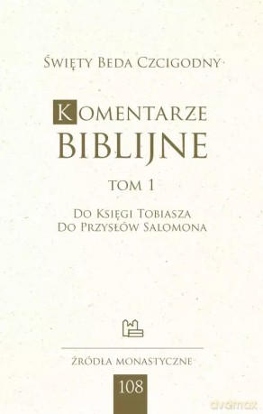 Komentarze biblijne. Tom 1 (Księga Tobiasza, Przysłowia Salomona) - Święty Beda Czcigodny [KSIĄŻKA]