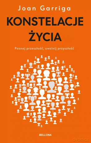 Konstelacje życia. Poznaj przeszłość, uwolnij przyszłość - Joan Garriga [KSIĄŻKA]