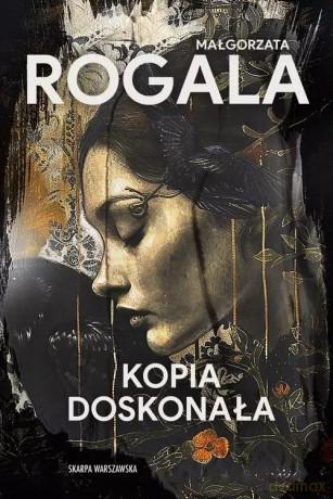 Kopia doskonała - Małgorzata Rogala [KSIĄŻKA]