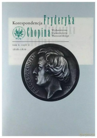 Korespondencja Fryderyka Chopina. 1838-1839. Tom 2. Część 2 - Fryderyk Chopin [KSIĄŻKA]