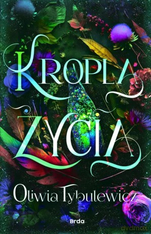 Kropla życia - Oliwia Tybulewicz [KSIĄŻKA]