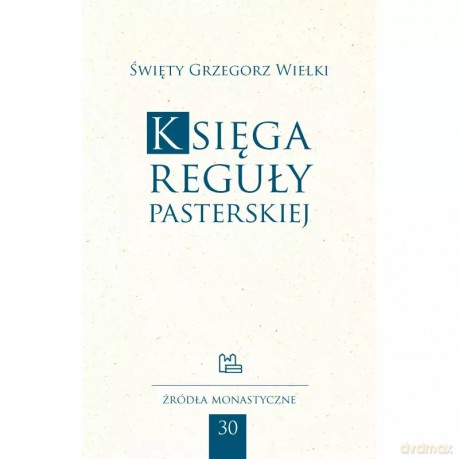 Księga reguły pasterskiej - Święty Grzegorz Wielki [KSIĄŻKA]