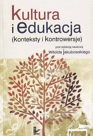Kultura i edukacja (konteksty i kontrowersje) - Witold Jakubowski (red.) [KSIĄŻKA]