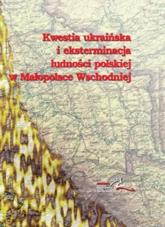 Kwestia ukraińska i eksterminacja ludności polskiej w Małopolsce Wschodniej w świetle dokumentów Polskiego Państwa Podziemnego 1942-1944. Tom 2 - Lucyna Kulińska, Adam Roliński [KSIĄŻKA]