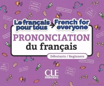 La prononciation du français. French for everyone - A1/A2 + audio online - Xavier Lemerle, Annelise Jouannin [KSIĄŻKA]