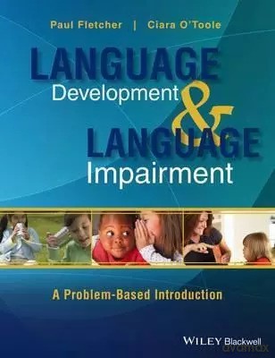 Language Development and Language Impairment - Paul Fletcher, Ciara O'Toole [KSIĄŻKA]