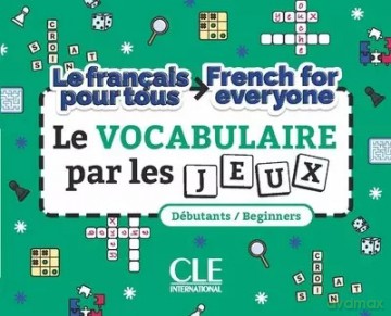 Le vocabulaire par les jeux. French for everyone. Niveau A1-A2 - Lemerle Xavier, Jouannin Annelise [KSIĄŻKA]